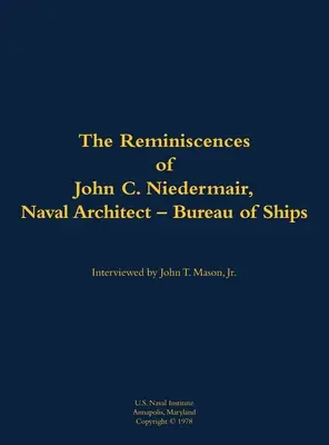 John C. Neidermair, haditengerészeti építész - Hajózási Iroda visszaemlékezései - Reminiscences of John C. Neidermair, Naval Architect--Bureau of Ships