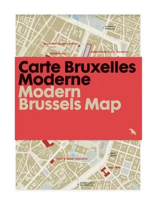 Modern Brüsszel térképe / Carte Bruxelles Moderne: Útmutató a belgiumi Brüsszel modern építészetéhez - Modern Brussels Map / Carte Bruxelles Moderne: Guide to Modern Architecture in Brussels, Belgium