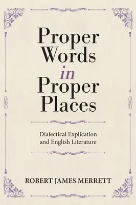 Megfelelő szavak a megfelelő helyen: Dialektikus magyarázat és az angol irodalom - Proper Words in Proper Places: Dialectical Explication and English Literature