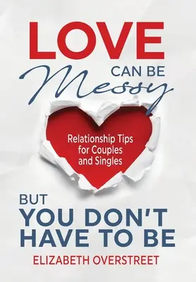 A szerelem lehet rendetlen, de nem kell annak lennie - Love Can Be Messy But You Don't Have To Be