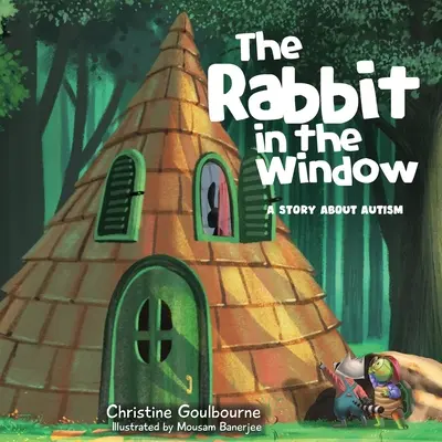 A nyúl az ablakban: Egy történet az autizmusról - The Rabbit in the Window: A Story About Autism