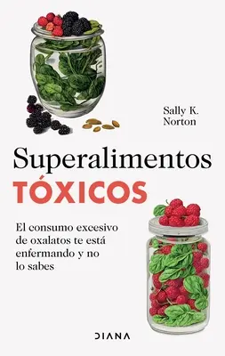 Superalimentos Txicos / Toxic Superfoods / Mérgező szuperélelmiszerek - Superalimentos Txicos / Toxic Superfoods