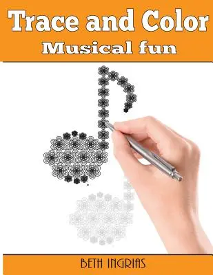 Trace and Color: Musical Fun: Felnőtt Activity Book - Trace and Color: Musical Fun: Adult Activity Book