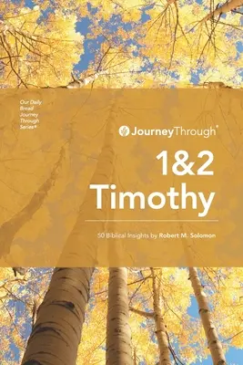 Journey Through 1 & 2 Timothy: Solomon: 50 bibliai meglátás Robert M. Solomon által. - Journey Through 1 & 2 Timothy: 50 Biblical Insights By Robert M. Solomon