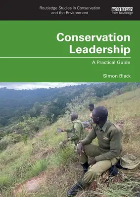 Természetvédelmi vezetés: Gyakorlati útmutató - Conservation Leadership: A Practical Guide