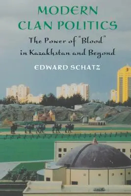 Modern klánpolitika: A vér hatalma Kazahsztánban és azon túl - Modern Clan Politics: The Power of Blood in Kazakhstan and Beyond