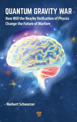 Kvantumgravitációs háború: Hogyan változtatja meg a fizika közeli egyesítése a hadviselés jövőjét? - Quantum Gravity War: How Will the Nearby Unification of Physics Change the Future of Warfare