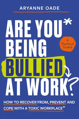 Önt zaklatják a munkahelyén?: Hogyan épülhet fel, hogyan előzheti meg és hogyan birkózhat meg a mérgező munkahelyi helyzetekkel? - Are You Being Bullied at Work?: How to Recover From, Prevent and Cope with a Toxic Workplace