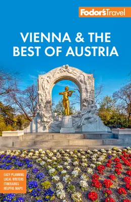 Fodor's Vienna & the Best of Austria: Salzburggal és síeléssel az Alpokban - Fodor's Vienna & the Best of Austria: With Salzburg & Skiing in the Alps