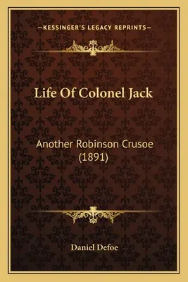Jack ezredes élete: Egy másik Robinson Crusoe - Life Of Colonel Jack: Another Robinson Crusoe