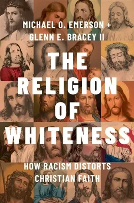 A fehérség vallása: Hogyan torzítja el a rasszizmus a keresztény hitet - The Religion of Whiteness: How Racism Distorts Christian Faith