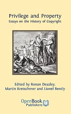 Kiváltság és tulajdon. Esszék a szerzői jog történetéről - Privilege and Property. Essays on the History of Copyright