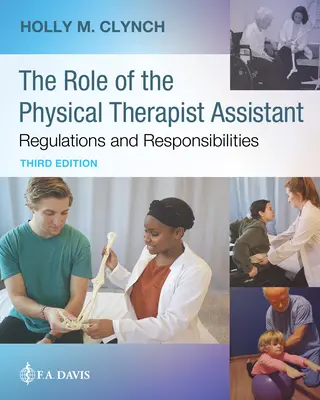 A fizikoterápiás asszisztens szerepe: Szabályok és felelősségek: Szabályok és felelősségek - The Role of the Physical Therapist Assistant: Regulations and Responsibilities: Regulations and Responsibilities