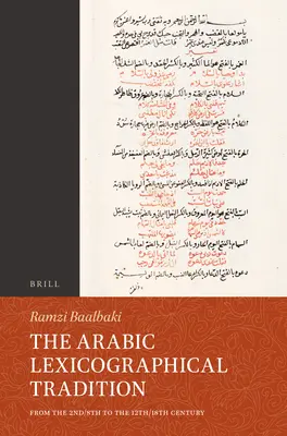 Az arab lexikográfiai hagyomány: A 2/8. századtól a 12/18. századig - The Arabic Lexicographical Tradition: From the 2nd/8th to the 12th/18th Century