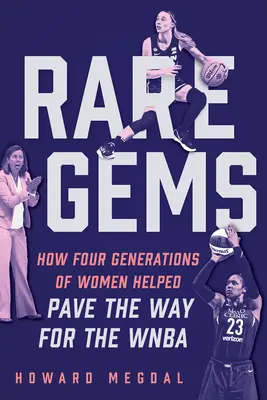 Ritka drágakövek: Hogyan egyengette négy női generáció a WNBA útját? - Rare Gems: How Four Generations of Women Paved the Way for the WNBA