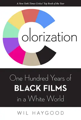 Colorization: Száz év fekete filmek a fehér világban - Colorization: One Hundred Years of Black Films in a White World