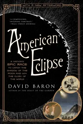 Amerikai napfogyatkozás: Egy nemzet epikus versenye a Hold árnyékának elkapásáért és a világ dicsőségének elnyeréséért - American Eclipse: A Nation's Epic Race to Catch the Shadow of the Moon and Win the Glory of the World