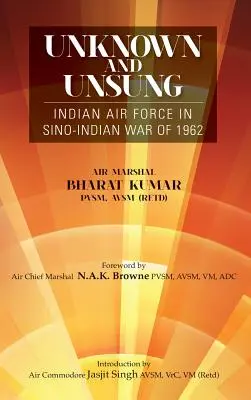 Ismeretlen és meg nem énekelt: Az indiai légierő az 1962-es kínai-indiai háborúban - Unknown and Unsung: Indian Air Force in Sino-India War of 1962