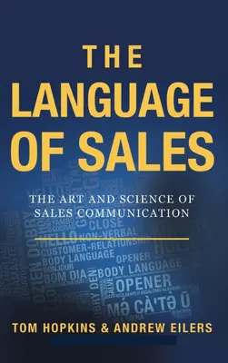 Az értékesítés nyelve: Az értékesítési kommunikáció művészete és tudománya - The Language of Sales: The Art and Science of Sales Communication