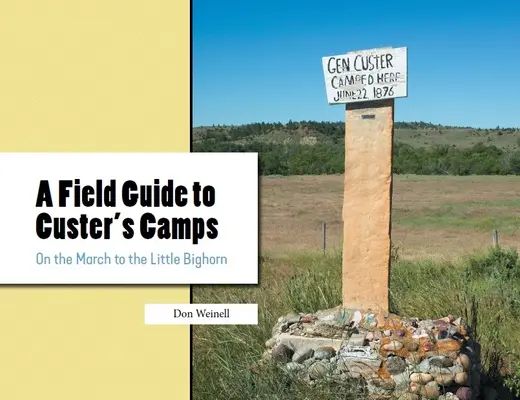 A Field Guide to Custer's Camps: A Little Bighorn felé tartó menetelésen - A Field Guide to Custer's Camps: On the March to the Little Bighorn