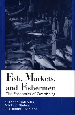 Fish, Markets, and Fishermen: The Economics of Overfishing