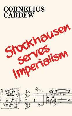 Stockhausen kiszolgálja az imperializmust és más cikkek - Stockhausen Serves Imperialism and Other Articles