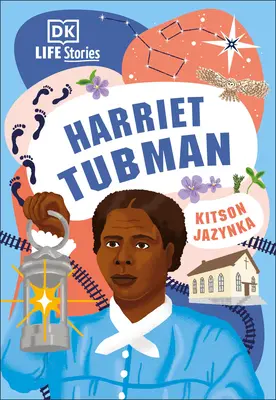 DK Life Stories (DK Életmesék): Harriet Tubman - DK Life Stories: Harriet Tubman