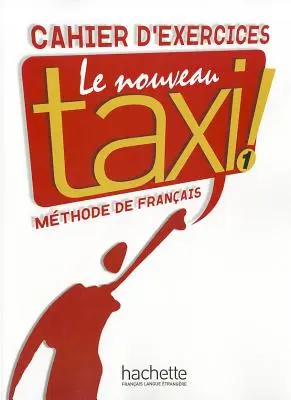 Le Nouveau Taxi: Cahier D'Exercices: Niveau 1 Cahier D'Exercices - Le Nouveau Taxi: Niveau 1 Cahier D'Exercices