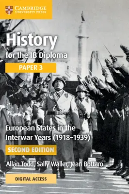 History for the IB Diploma Paper 3 European States in the Interwar Years (1918-1939) Coursebook with Digital Access (Történelem az IB Diploma 3. dolgozatához) - History for the IB Diploma Paper 3 European States in the Interwar Years (1918-1939) Coursebook with Digital Access