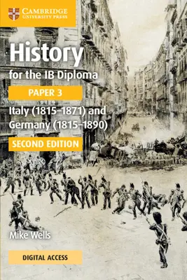 History for the IB Diploma Paper 3 Italy (1815-1871) and Germany (1815-1890) Coursebook with Digital Access (Olaszország (1815-1871) és Németország (1815-1890) tankönyv digitális hozzáféréssel) - History for the IB Diploma Paper 3 Italy (1815-1871) and Germany (1815-1890) Coursebook with Digital Access