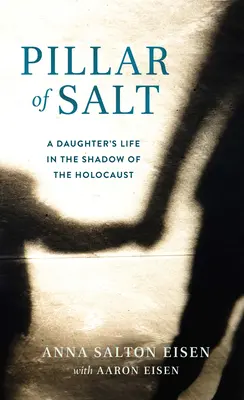 A sóoszlop: Egy lány élete a holokauszt árnyékában - Pillar of Salt: A Daughter's Life in the Shadow of the Holocaust