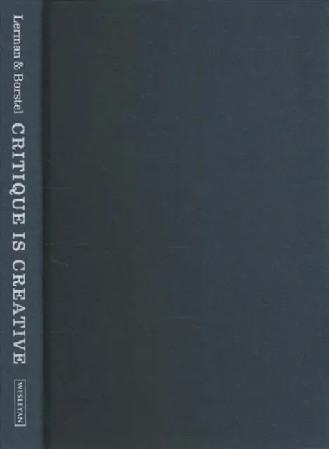 A kritika kreatív: A kritikai válaszfolyamat(ok) elméletben és cselekvésben - Critique Is Creative: The Critical Response Process(r) in Theory and Action