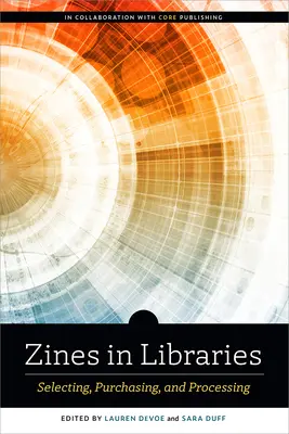 Zine-ek a könyvtárakban: Selecting, Purchasing, and Processing - Zines in Libraries: Selecting, Purchasing, and Processing