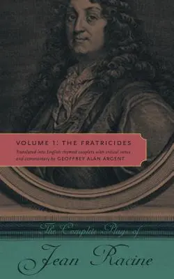 Jean Racine összes színdarabja: Volume 1: The Fratricides - The Complete Plays of Jean Racine: Volume 1: The Fratricides