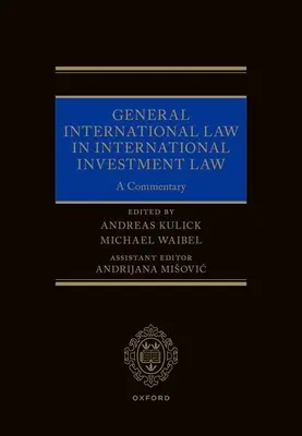 Általános nemzetközi jog a nemzetközi befektetési jogban: A Commentary - General International Law in International Investment Law: A Commentary