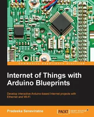 A dolgok internete Arduino tervrajzokkal - Internet of Things with Arduino Blueprints