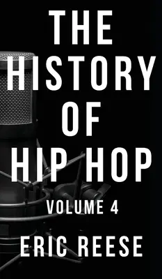 A hip-hop története: 4. kötet - The History of Hip Hop: Volume 4