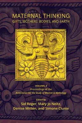 Anyai gondolkodás: Ajándékok, az anyák teste és a Föld - Maternal Thinking: Gifts, Mothers' Bodies, and Earth