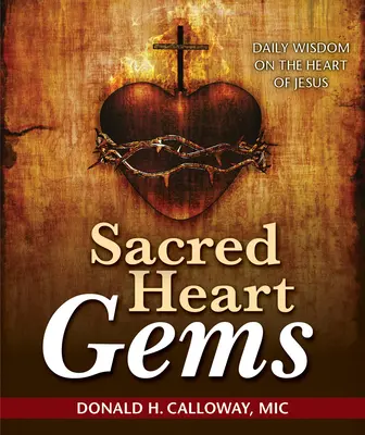 Sacred Heart Gems (Szent Szív drágakövek): Napi bölcsességek Jézus Szívéről - Sacred Heart Gems: Daily Wisdom on the Heart of Jesus