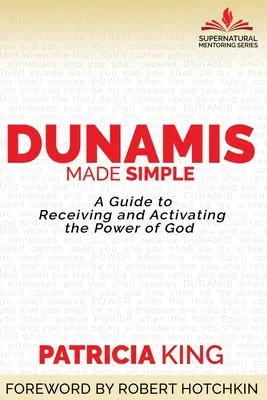 Dunamis Made Simple: Útmutató Isten erejének befogadásához és aktiválásához - Dunamis Made Simple: A Guide to Receiving and Activating the Power of God