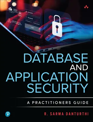 Adatbázis- és alkalmazásbiztonság: A Practitioner's Guide: A Practitioner's Guide - Database and Application Security: A Practitioner's Guide