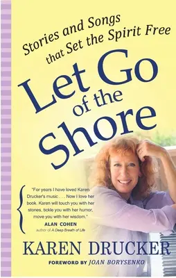 Engedd el a partot! Történetek és dalok, amelyek felszabadítják a lelket - Let Go of the Shore: Stories and Songs That Set the Spirit Free