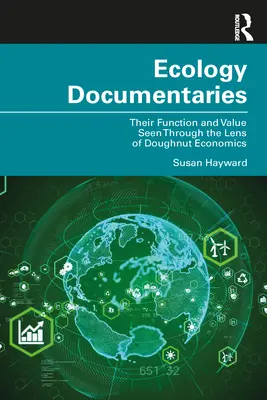 Ökológiai dokumentumfilmek: Funkciójuk és értékük a fánk-gazdaságtan lencséjén keresztül nézve - Ecology Documentaries: Their Function and Value Seen Through the Lens of Doughnut Economics