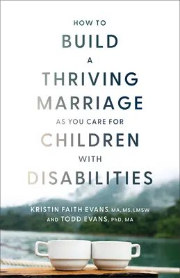 Hogyan építsünk virágzó házasságot a fogyatékkal élő gyermekek gondozása közben? - How to Build a Thriving Marriage as You Care for Children with Disabilities