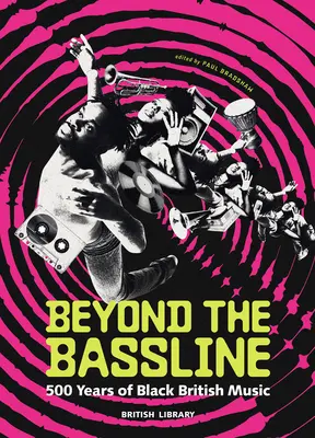 Beyond the Bassline: 500 Years of Black British Music (A basszusvonalon túl: A fekete brit zene 500 éve) - Beyond the Bassline: 500 Years of Black British Music