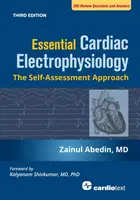 Essential Cardiac Electrophysiology, harmadik kiadás: Az önértékelő megközelítés - Essential Cardiac Electrophysiology, Third Edition: The Self Assessment Approach