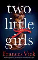 Két kislány: Egy teljesen lebilincselő pszichológiai thriller csavarral - Two Little Girls: A totally gripping psychological thriller with a twist