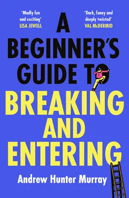 A betörés és behatolás kezdő útmutatója - Beginner's Guide to Breaking and Entering