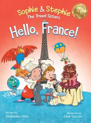 Hello, France! Gyermekképeskönyv kulináris utazási kaland 4-8 éves gyerekeknek - Hello, France!: A Children's Picture Book Culinary Travel Adventure for Kids Ages 4-8