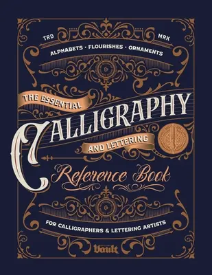 Az alapvető kalligráfia és betűkészítés szakkönyv - The Essential Calligraphy & Lettering Reference Book